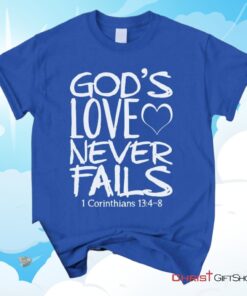 1 Corinthians 134 8 God's Love Never Fails, Bible Verse Unisex Shirt, Hoodie