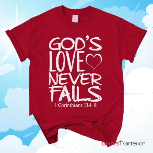 1 Corinthians 134 8 God's Love Never Fails, Bible Verse Unisex Shirt, Hoodie