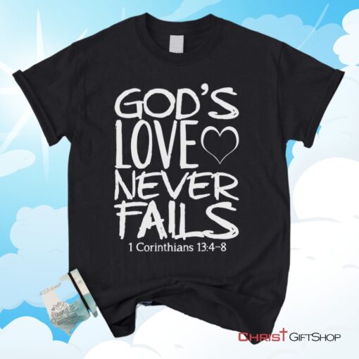 1 Corinthians 134 8 God's Love Never Fails, Bible Verse Unisex Shirt, Hoodie