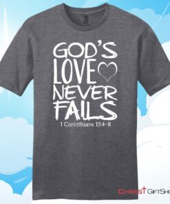 1 Corinthians 134 God's Love Never Fails, Bible Verse, Unisex Shirt, Hoodie