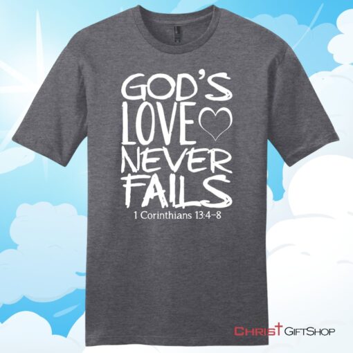 1 Corinthians 134 God's Love Never Fails, Bible Verse, Unisex Shirt, Hoodie