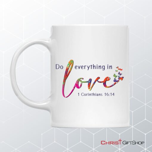 1 Corinthians 1614 Niv Do Everything In Love Coffee Mug