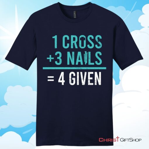 1 Cross 3 Nails 4 Given Unisex T Shirt, Hoodie, Sweatshirt