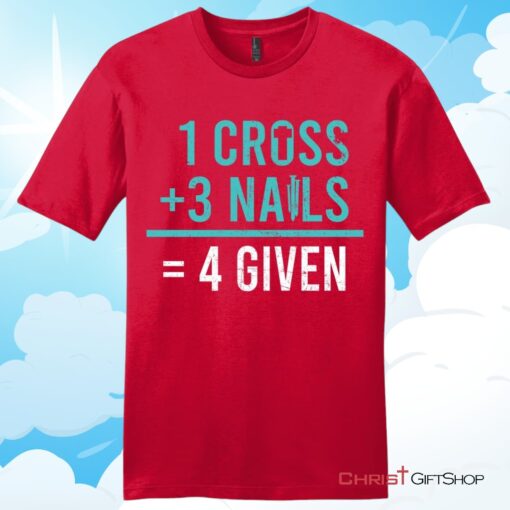 1 Cross 3 Nails 4 Given Unisex T Shirt, Hoodie, Sweatshirt