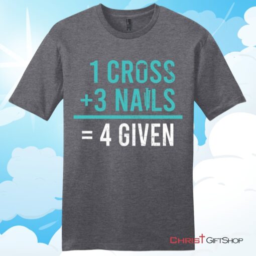 1 Cross 3 Nails 4 Given Unisex T Shirt, Hoodie, Sweatshirt