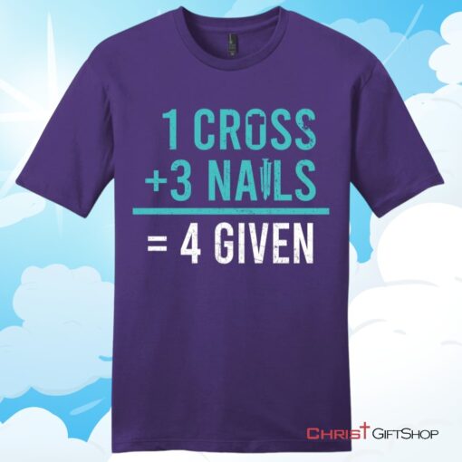 1 Cross 3 Nails 4 Given Unisex T Shirt, Hoodie, Sweatshirt