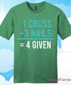 1 Cross 3 Nails 4 Given Unisex T Shirt, Hoodie, Sweatshirt