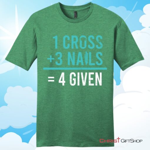 1 Cross 3 Nails 4 Given Unisex T Shirt, Hoodie, Sweatshirt