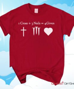 1 Cross + 3 Nails = 4 Given, Jesus Christ, Christian Unisex T Shirt, Sweatshirt, Hoodie