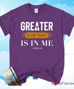 1 John 44 Greater Is He That Is In Me Christian Unisex T Shirt, Sweatshirt, Hoodie