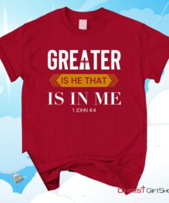 1 John 44 Greater Is He That Is In Me Christian Unisex T Shirt, Sweatshirt, Hoodie