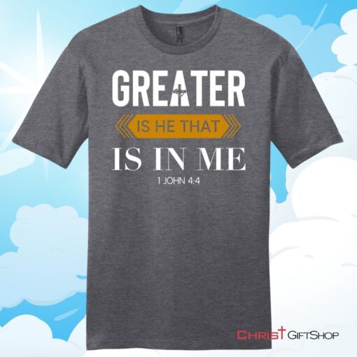 1 John 44 Greater is He that is in me mens Christian T Shirt