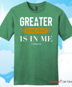 1 John 44 Greater is He that is in me mens Christian T Shirt