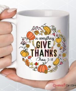 1 Thessalonians 518 In Everything Give Thanks Coffee Ceramic Mug