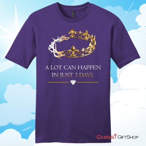 A Lot Can Happen In 3 Days Mens Christian Unisex T Shirt, Sweatshirt, Hoodie