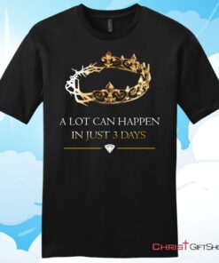 A Lot Can Happen In 3 Days Mens Christian Unisex T Shirt, Sweatshirt, Hoodie