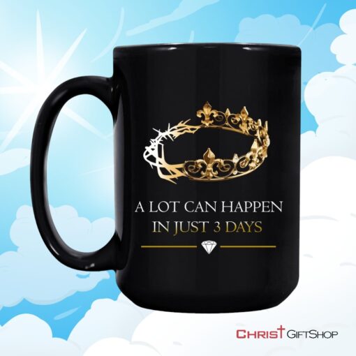 A Lot Can Happen In 3 Days, Crown Of Thorns, Christian Coffee Mug