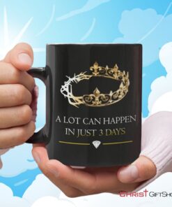 A Lot Can Happen In 3 Days, Crown Of Thorns, Christian Coffee Mug