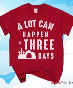 A Lot Can Happen In Three Days, Easter Unisex Shirt, Hoodie