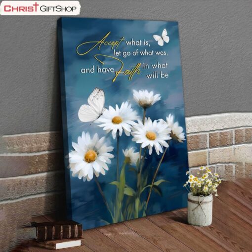 Accept What Is Let Go Of What Was, Daisies And Butterflie, Christian Wall Art Canvas