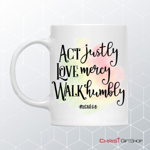 Act Justly Love Mercy Micah 68 Coffee Mug