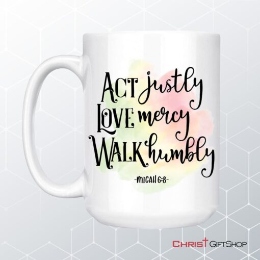 Act Justly Love Mercy Micah 68 Coffee Mug