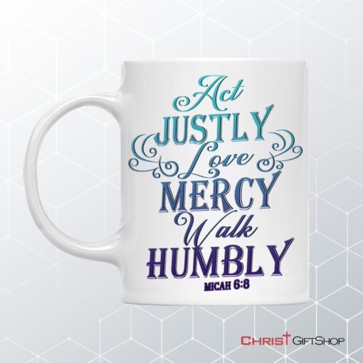 Act Justly Love Mercy Walk Humbly Coffee Mug