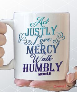 Act Justly Love Mercy Walk Humbly Coffee Mug