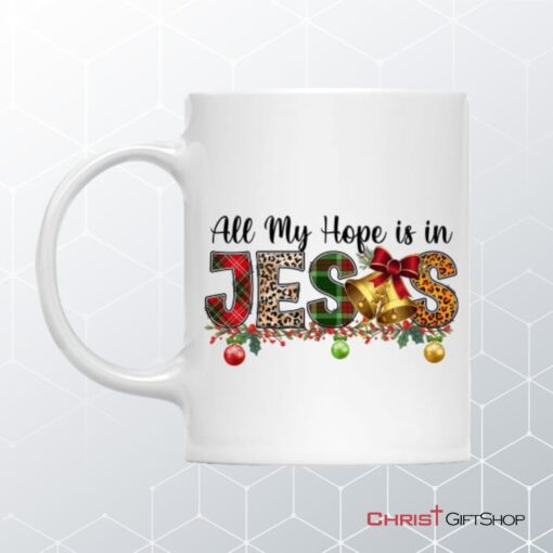 All My Hope Is In Jesus Christmas Coffee Mug