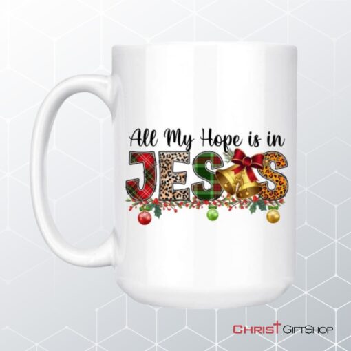 All My Hope Is In Jesus Christmas Coffee Mug