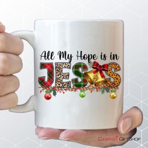 All My Hope Is In Jesus Christmas Coffee Mug