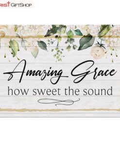 Amazing Grace How Sweet The Sound Poster, Canvas Print - Amazing Grace Wall Art