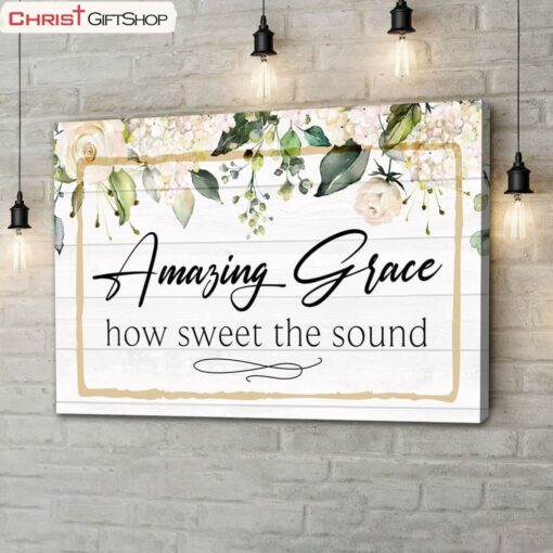 Amazing Grace How Sweet The Sound Poster, Canvas Print - Amazing Grace Wall Art