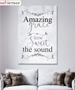 Amazing Grace How Sweet The Sound Wall Art, Amazing Grace Wall Decor