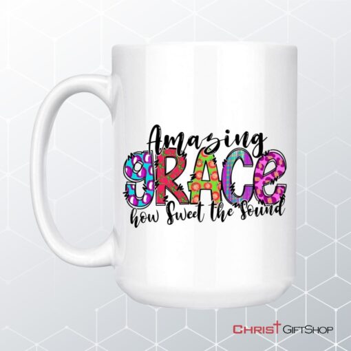 Amazing Grace How Sweet The Sound, Christian Coffee Mug