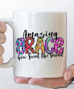 Amazing Grace How Sweet The Sound, Christian Coffee Mug