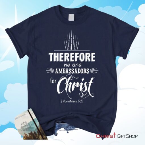 Ambassadors For Christ 2 Corinthians 520 Christian Unisex T Shirt, Sweatshirt, Hoodie