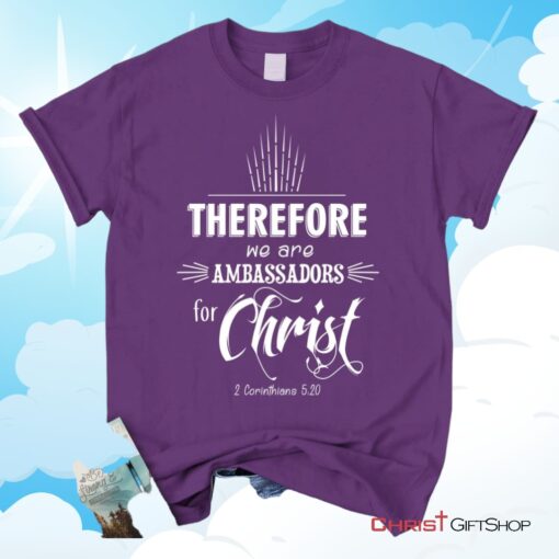 Ambassadors For Christ 2 Corinthians 520 Christian Unisex T Shirt, Sweatshirt, Hoodie