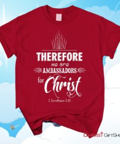 Ambassadors For Christ 2 Corinthians 520 Christian Unisex T Shirt, Sweatshirt, Hoodie