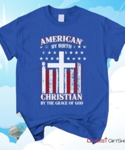 American By Birth Christian By The Grace Of God Christian Unisex T Shirt, Sweatshirt, Hoodie