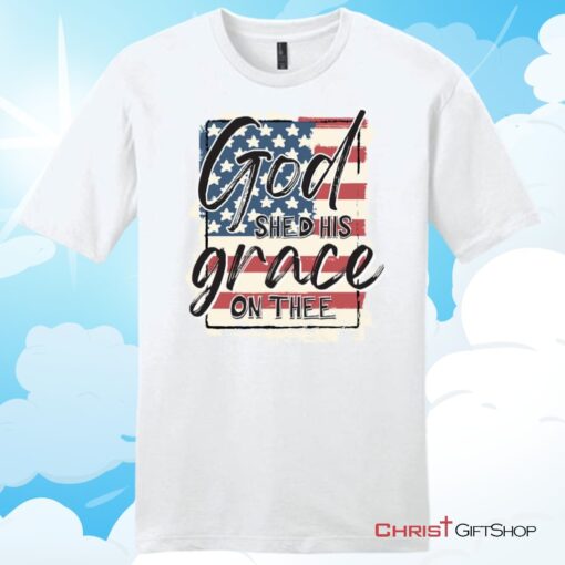 American Flag God Shed His Grace On Thee Unisex Shirt, Hoodie