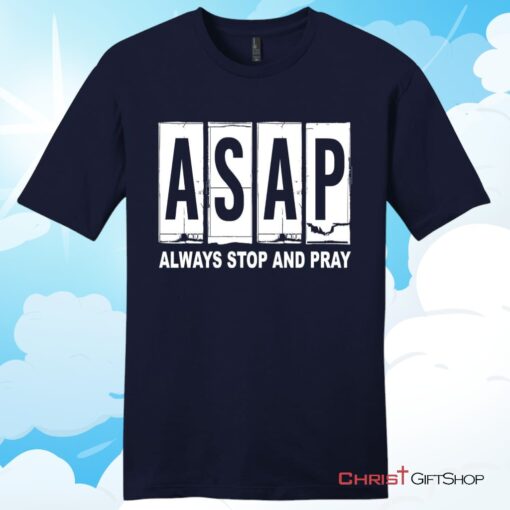 Asap Always Stop And Pray Unisex Shirt, Hoodie