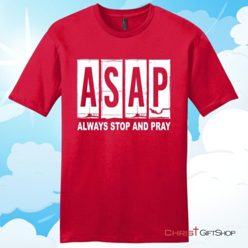 Asap Always Stop And Pray Unisex Shirt, Hoodie