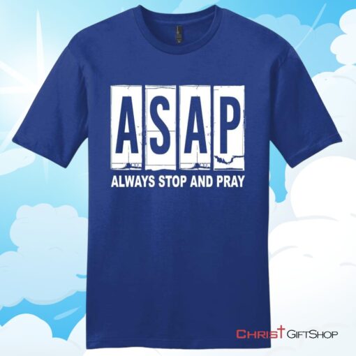 Asap Always Stop And Pray Unisex Shirt, Hoodie