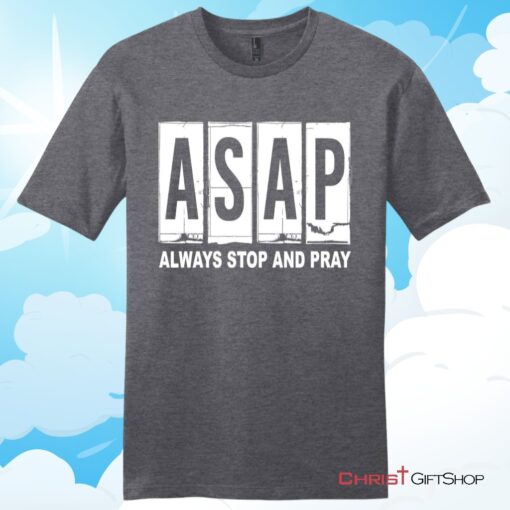 Asap Always Stop And Pray Unisex Shirt, Hoodie