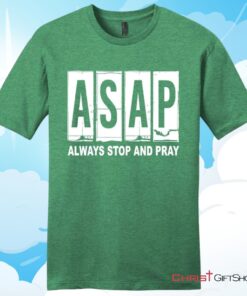 ASAP Always Stop And Pray Unisex T Shirt, Hoodie, Sweatshirt