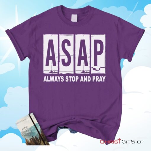 Asap Always Stop And Pray Unisex T Shirt, Sweatshirt, Hoodie