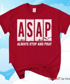 Asap Always Stop And Pray Unisex T Shirt, Sweatshirt, Hoodie