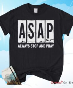 Asap Always Stop And Pray Unisex T Shirt, Sweatshirt, Hoodie