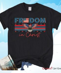 Bald Eagle Freedom In Christ Unisex T Shirt, Sweatshirt, Hoodie